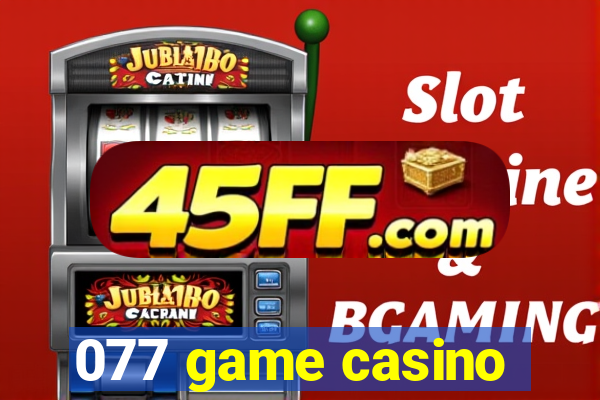 077 game casino